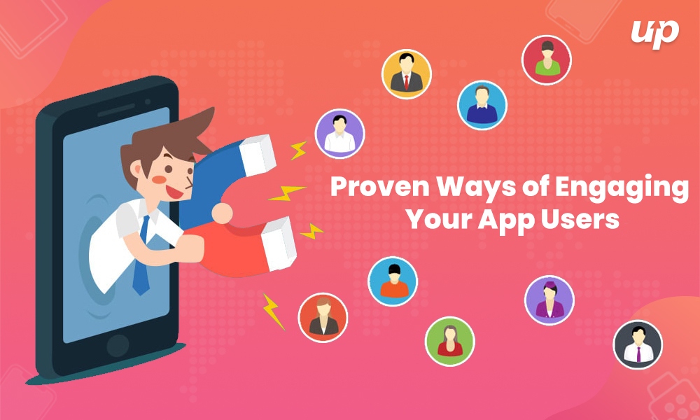 Smart Practices to Keep Users Engaged with your App