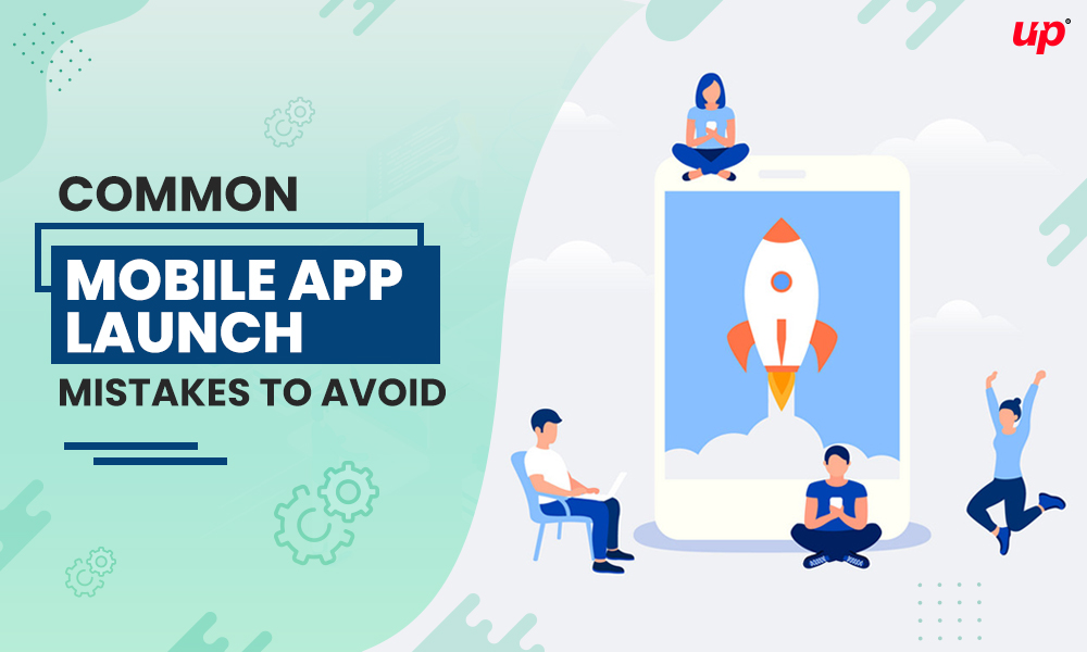 10 Mobile App Launch Mistakes That You Should Never Commit