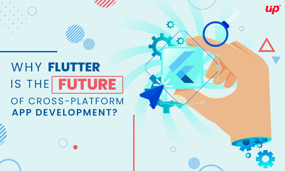 Why Flutter is the Future of Cross-Platform App Development?