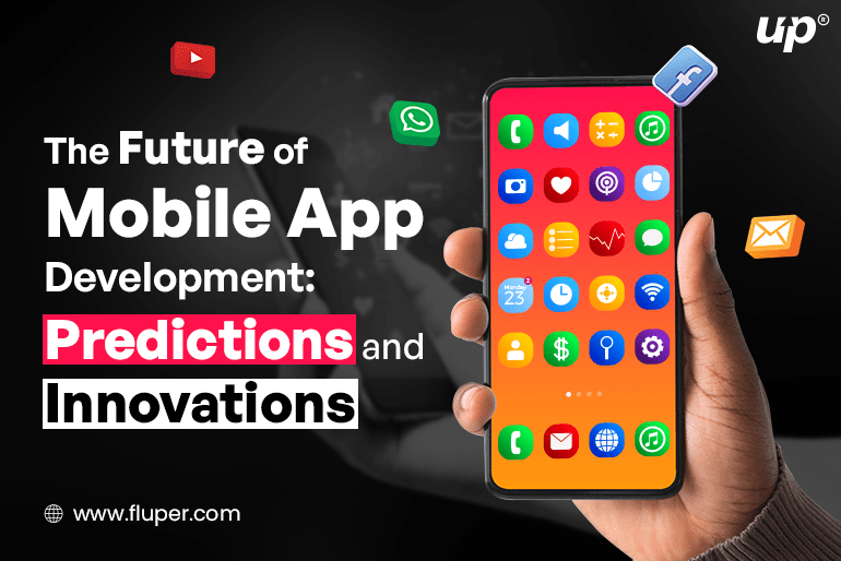 The Future of Mobile App Development: Predictions and Innovations