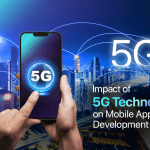 Impact of 5G Technology on Mobile App Development